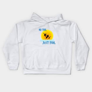 No toil - Just Foil Kids Hoodie